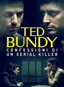 locandina Ted Bundy - Confessioni di un serial killer