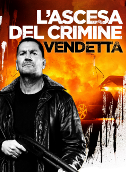locandina L'ascesa del crimine - Vendetta