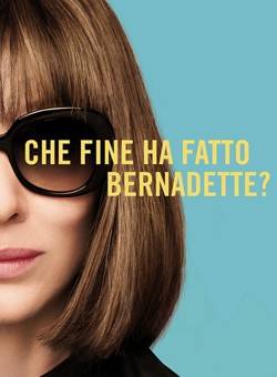 locandina Che fine ha fatto Bernadette?