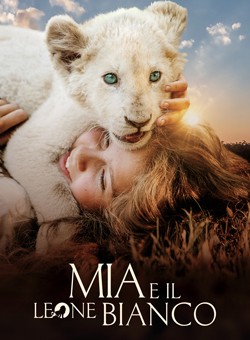 locandina Mia e il Leone Bianco